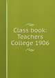 Class book: Teachers College 1906, 