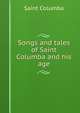 Songs and tales of Saint Columba and his age, Saint Columba 