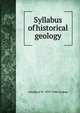 Syllabus of historical geology, Amadeus W. 1870-1946 Grabau 