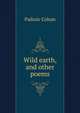 Wild earth, and other poems, Padraic Colum 