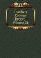 Teachers College Record, Volume 21, 