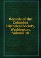 Records of the Columbia Historical Society, Washington, Volume 18, 