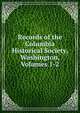 Records of the Columbia Historical Society, Washington, Volumes 1-2, 