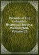 Records of the Columbia Historical Society, Washington, Volume 23, 