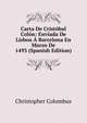 Carta De Cristobal Colon: Enviada De Lisboa A Barcelona En Marzo De 1493 (Spanish Edition), Christopher Columbus 
