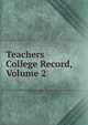 Teachers College Record, Volume 2, 