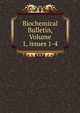 Biochemical Bulletin, Volume 1, issues 1-4, 