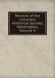 Records of the Columbia Historical Society, Washington, Volume 9, 