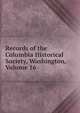 Records of the Columbia Historical Society, Washington, Volume 16, 