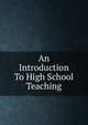 An Introduction To High School Teaching, 