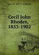 Cecil John Rhodes, 1853-1902, Ian D. 1877- Colvin 