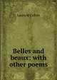 Belles and beaux: with other poems, Laura M Colvin 