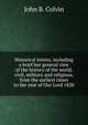 Historical letters, including a brief but general view of the history of the world, civil, military and religious, from the earliest times to the year of Our Lord 1820, John B. Colvin 