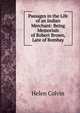 Passages in the Life of an Indian Merchant: Being Memorials of Robert Brown, Late of Bombay, Helen Colvin 