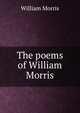 The poems of William Morris, Morris William 
