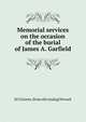 Memorial services on the occasion of the burial of James A. Garfield, NJ Citizens. [from old catalog] Newark 