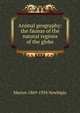 Animal geography: the faunas of the natural regions of the globe, Marion 1869-1934 Newbigin 
