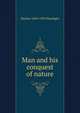 Man and his conquest of nature, Marion 1869-1934 Newbigin 