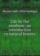 Life by the seashore: an introduction to natural history, Marion 1869-1934 Newbigin 