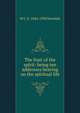 The fruit of the spirit: being ten addresses bearing on the spiritual life, W C. E. 1844-1930 Newbolt 