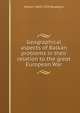 Geographical aspects of Balkan problems in their relation to the great European War, Marion 1869-1934 Newbigin 
