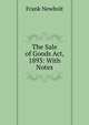 The Sale of Goods Act, 1893: With Notes, Frank Newbolt 