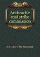 Anthracite coal strike commission, H T. 1867-1944 Newcomb 