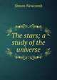 The stars; a study of the universe, Simon Newcomb 