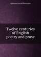 Twelve centuries of English poetry and prose, Alphonso Gerald Newcomer 