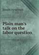 Plain man's talk on the labor question, Simon Newcomb 