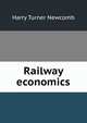 Railway economics, Harry Turner Newcomb 