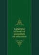 Catalogue of books & pamphlets on education, 