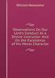 Observations On Our Lord's Conduct As a Divine Instructor: And On the Excellence of His Moral Character, William Newcome 