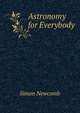 Astronomy for Everybody, Simon Newcomb 