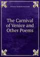 The Carnival of Venice and Other Poems, Florence Danforth Newcomb 
