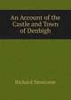 An Account of the Castle and Town of Denbigh, Richard Newcome 