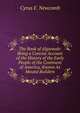 The Book of Algoonah: Being a Concise Account of the History of the Early People of the Continent of America, Known As Mound Builders, Cyrus F. Newcomb 