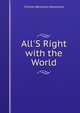 All'S Right with the World, Charles Benjamin Newcomb 