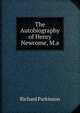 The Autobiography of Henry Newcome, M.a., Richard Parkinson 