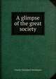 A glimpse of the great society, Charles Newdigate Newdegate 