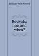 Revivals: how and when?, William Wells Newell 