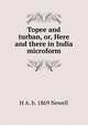 Topee and turban, or, Here and there in India microform, H A. b. 1869 Newell 
