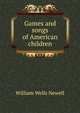 Games and songs of American children, William Wells Newell 