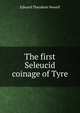 The first Seleucid coinage of Tyre, Edward Theodore Newell 