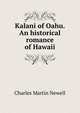 Kalani of Oahu. An historical romance of Hawaii, Charles Martin Newell 