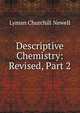 Descriptive Chemistry: Revised, Part 2, Lyman Churchill Newell 