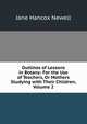 Outlines of Lessons in Botany: For the Use of Teachers, Or Mothers Studying with Their Children, Volume 2, Jane Hancox Newell 