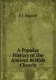 A Popular History of the Ancient British Church, E J. Newell 