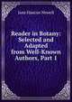 Reader in Botany: Selected and Adapted from Well-Known Authors, Part 1, Jane Hancox Newell 