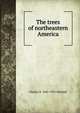 The trees of northeastern America, Charles S. 1842-1935 Newhall 